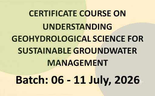 Certificate Course on Understanding Geohydrological Science for Sustainable Groundwater Management